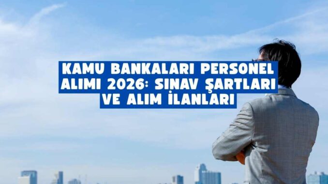 Kamu bankaları personel alımı 2026