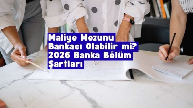 Maliye Mezunu Bankacı Olabilir mi