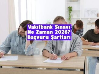 Vakıfbank sınavı ne zaman 2026