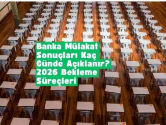 banka mülakat sonuçları kaç günde açıklanır