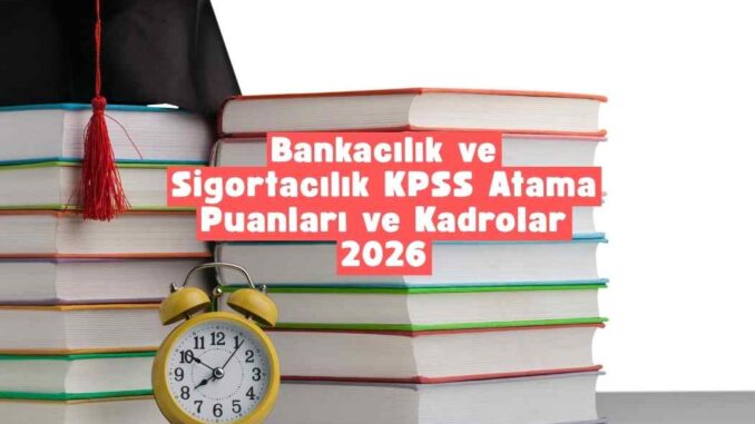 bankacılık ve sigortacılık kpss atama puanları