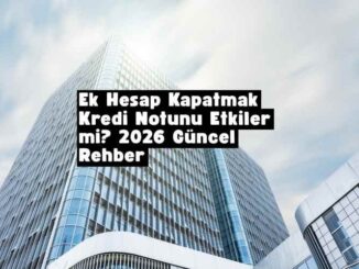 ek hesap kapatmak kredi notunu etkiler mi