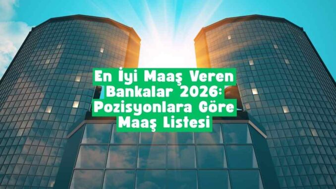 en iyi maaş veren bankalar