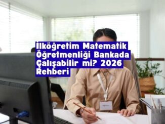 ilköğretim matematik öğretmenliği bankada çalışabilir mi