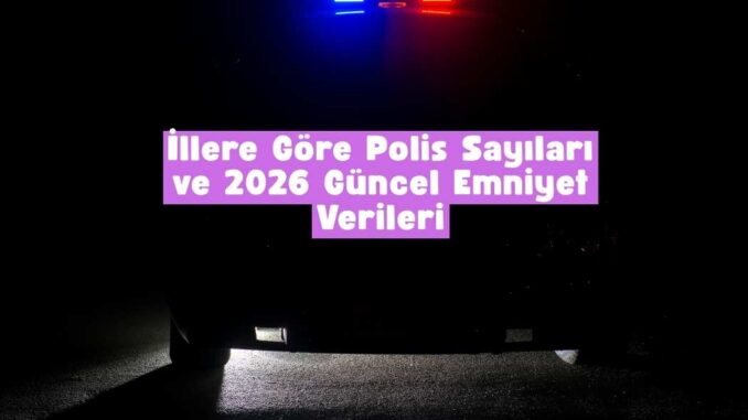 illere göre polis sayıları