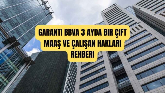 Garanti BBVA 3 ayda bir çift maaş