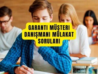 Garanti Müşteri Danışmanı Mülakat Soruları