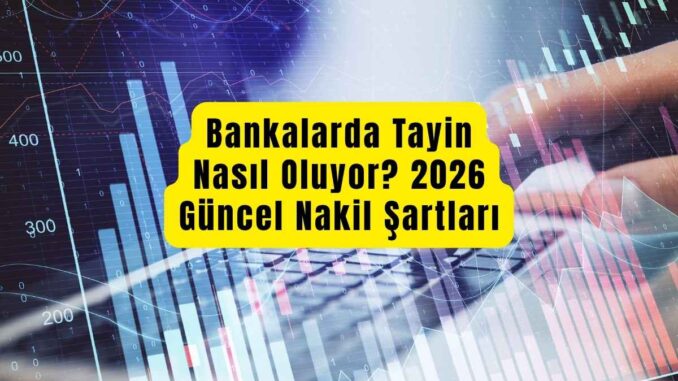bankalarda tayin nasıl oluyor