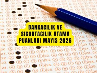 Bankacılık ve Sigortacılık Atama Puanları Mayıs 2026