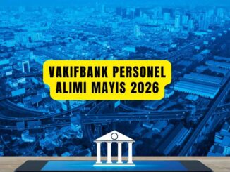 Vakıfbank Personel Alımı Mayıs 2026