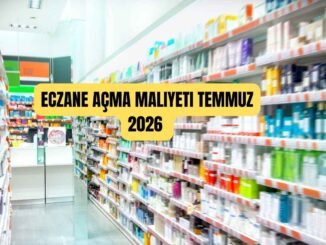 Eczane açma maliyeti Temmuz 2026