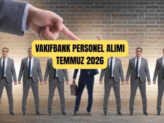 Vakıfbank personel alımı Temmuz 2026